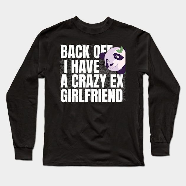 Back off i have a crazy ex girlfriend Long Sleeve T-Shirt by TRACHLUIM